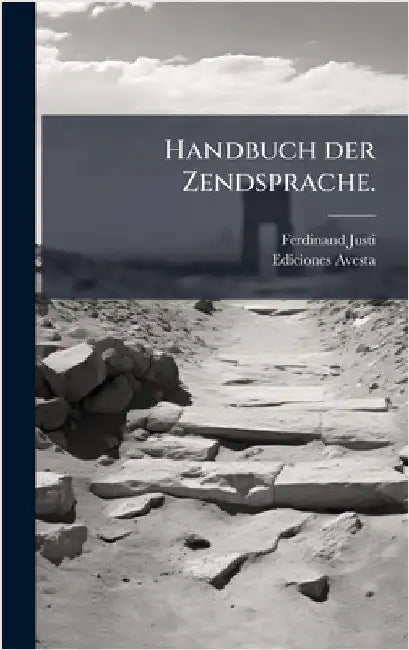 Handbuch der Zendsprache. by Justi, Ferdinand