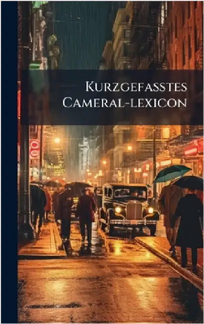 KurzgefaÃtes Cameral-lexicon by Anonymous