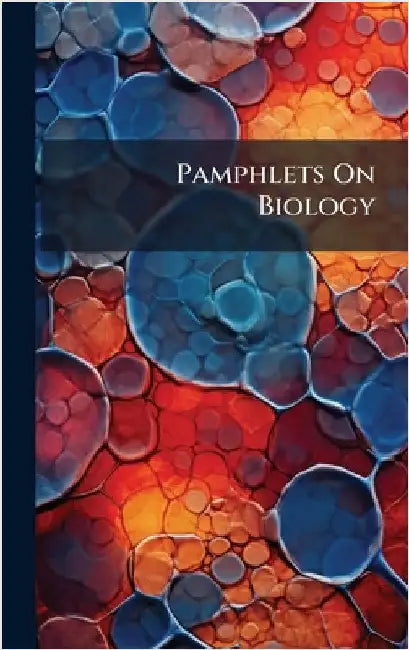 Pamphlets On Biology by Anonymous