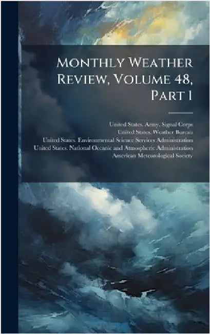 Monthly Weather Review, Volume 48, Part 1 by United States Army Signal Corps
