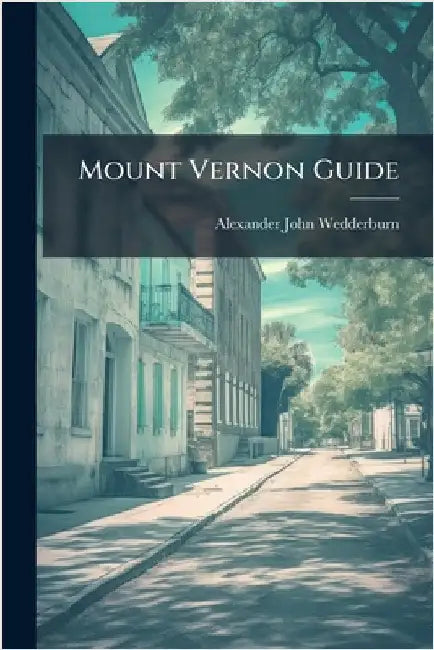 Mount Vernon Guide by Wedderburn, Alexander John
