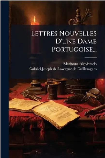 Lettres Nouvelles D'une Dame Portugoise... by Alcoforado, Marianna