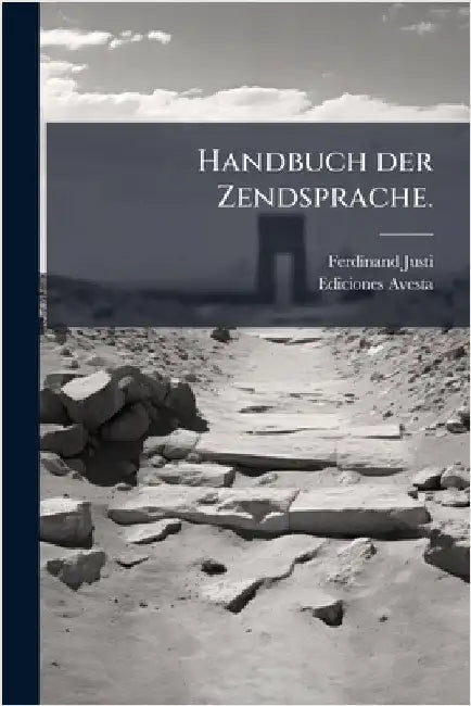 Handbuch der Zendsprache. by Justi, Ferdinand