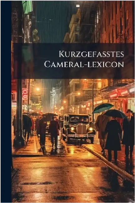 KurzgefaÃtes Cameral-lexicon by Anonymous