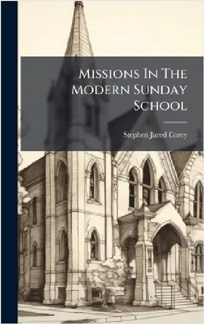 Missions In The Modern Sunday School by Corey, Stephen Jared