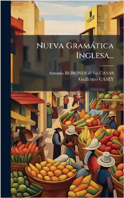 Nueva Gramàtica Inglesa... by Antonio Bergnes de Las Casas
