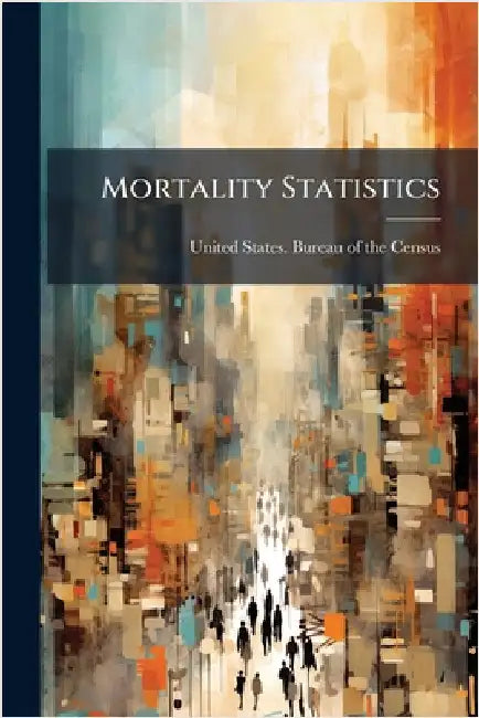 Mortality Statistics by United States Bureau of the Census