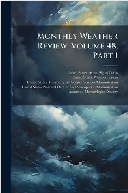 Monthly Weather Review, Volume 48, Part 1 by United States Army Signal Corps