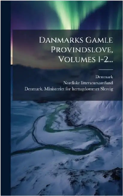 Danmarks Gamle Provindslove, Volumes 1-2... by Denmark