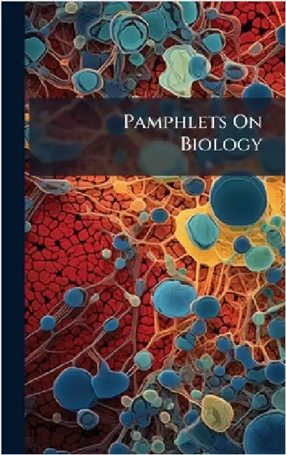 Pamphlets On Biology by Anonymous