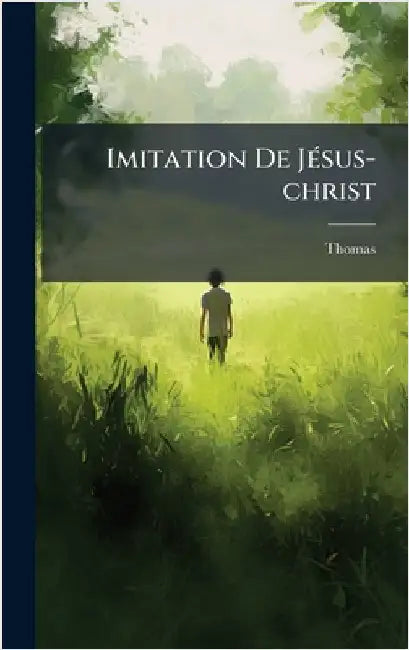 Imitation De JÃ(c)sus-christ by Kempis), Thomas (a