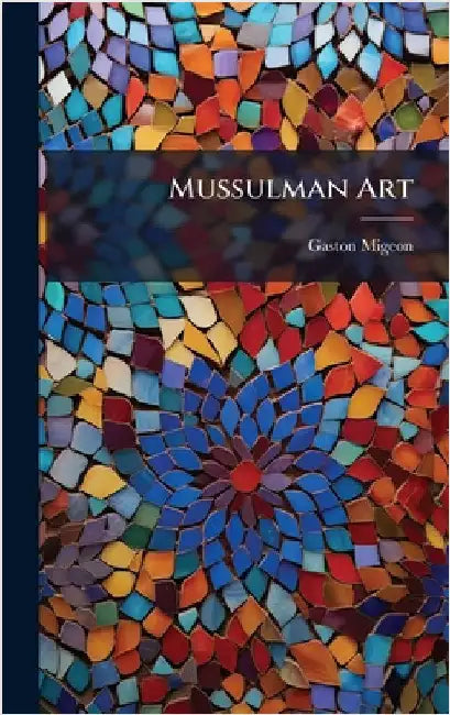 Mussulman Art by Migeon, Gaston