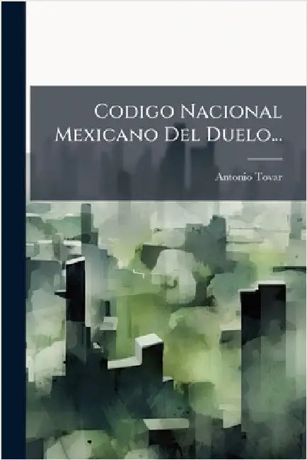 Codigo Nacional Mexicano Del Duelo... by Tovar, Antonio