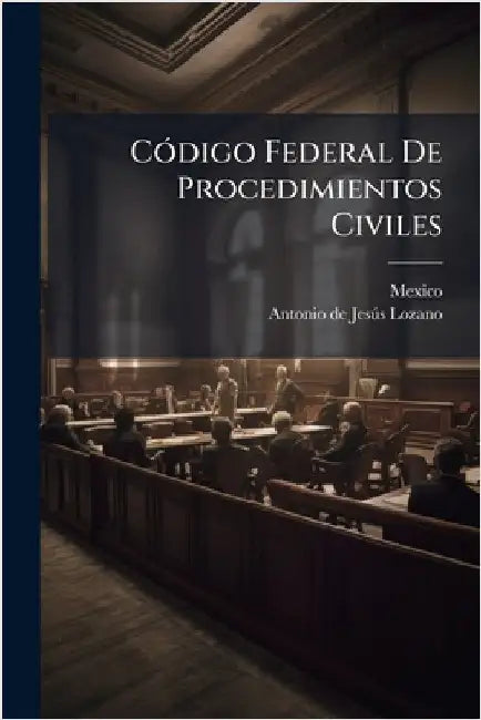 CÃ3digo Federal De Procedimientos Civiles by Mexico