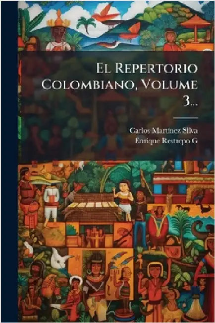 El Repertorio Colombiano, Volume 3... by Silva, Carlos Martã-Nez
