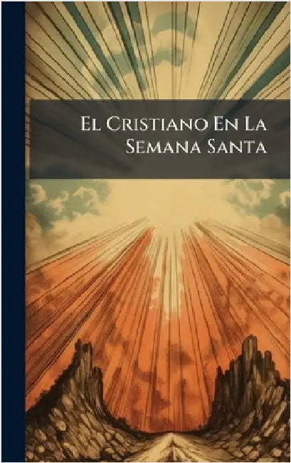 El Cristiano En La Semana Santa by Anonymous