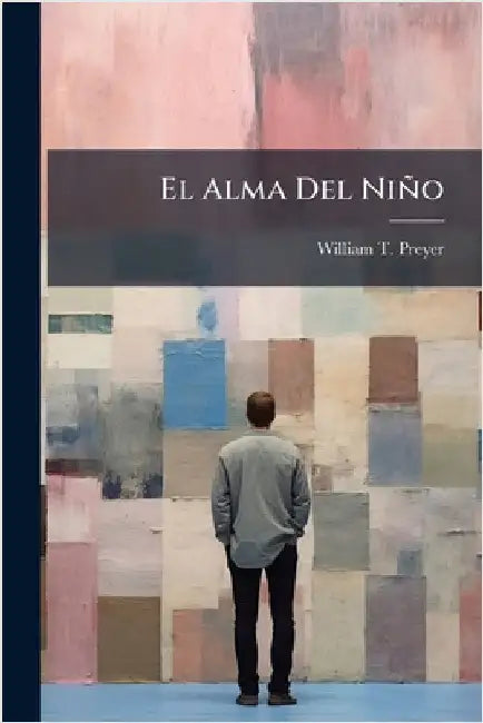 El Alma Del Niño by Preyer, William T.