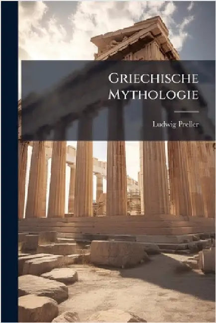 Griechische Mythologie by Preller, Ludwig