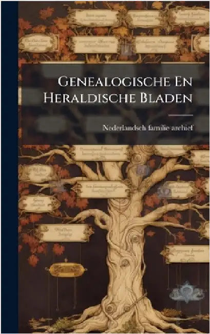 Genealogische En Heraldische Bladen by Familie-Archief, Nederlandsch
