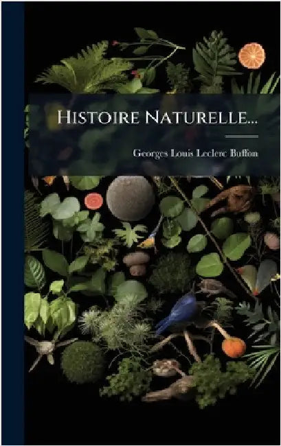 Histoire Naturelle... by Georges Louis Leclerc Buffon (Comte De)