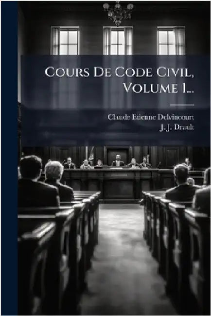 Cours De Code Civil, Volume 1... by Delvincourt, Claude Etienne