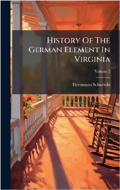 History Of The German Element In Virginia by Schuricht, Herrmann