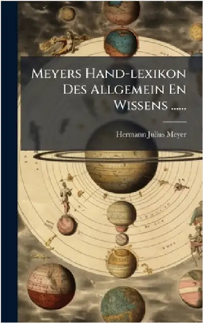 Meyers Hand-lexikon Des Allgemein En Wissens ...... by Meyer, Hermann Julius