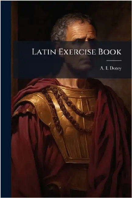 Latin Exercise Book by Dotey, A. I.