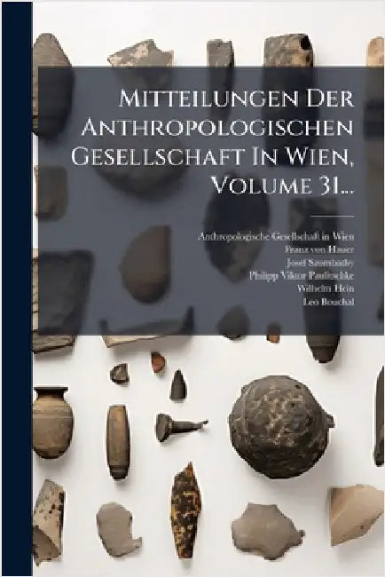 Mitteilungen Der Anthropologischen Gesellschaft In Wien, Volume 31... by Anthropologische Gesellschaft in Wien