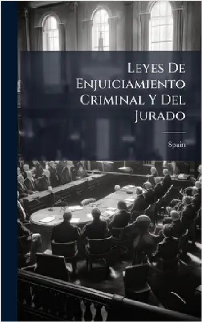 Leyes De Enjuiciamiento Criminal Y Del Jurado by Spain