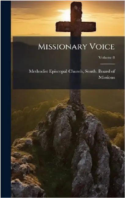 Missionary Voice by Methodist Episcopal Church, South Bo