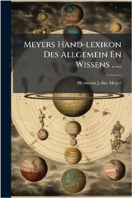 Meyers Hand-lexikon Des Allgemein En Wissens ...... by Meyer, Hermann Julius