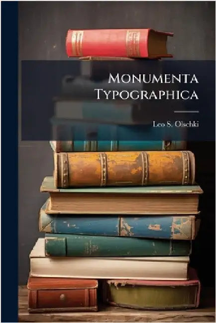 Monumenta Typographica by Leo S Olschki (Firm)