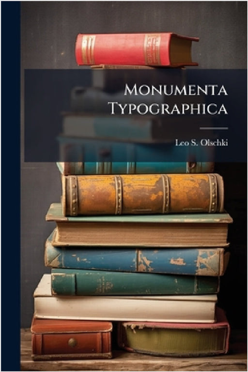 Monumenta Typographica by Leo S Olschki (Firm)