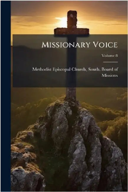 Missionary Voice by Methodist Episcopal Church, South Bo