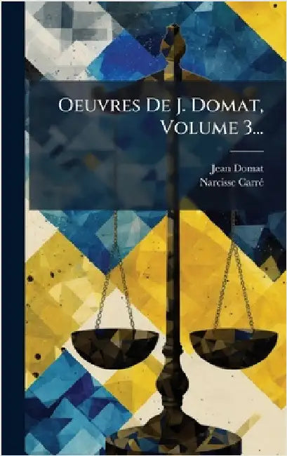Oeuvres De J. Domat, Volume 3... by Domat, Jean
