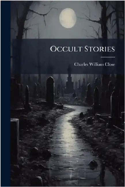 Occult Stories by Close, Charles William