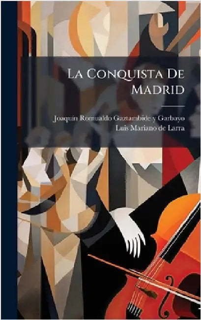 La Conquista De Madrid by Joaquã-N Romualdo Gaztambide Y Garbayo