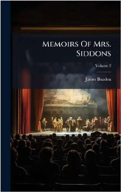 Memoirs Of Mrs. Siddons by Boaden, James
