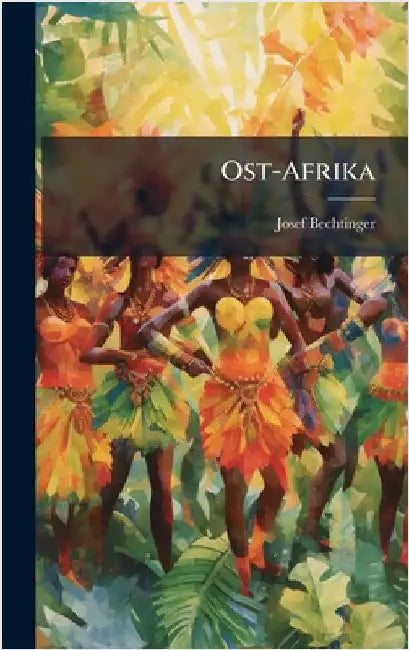 Ost-Afrika by Bechtinger, Josef