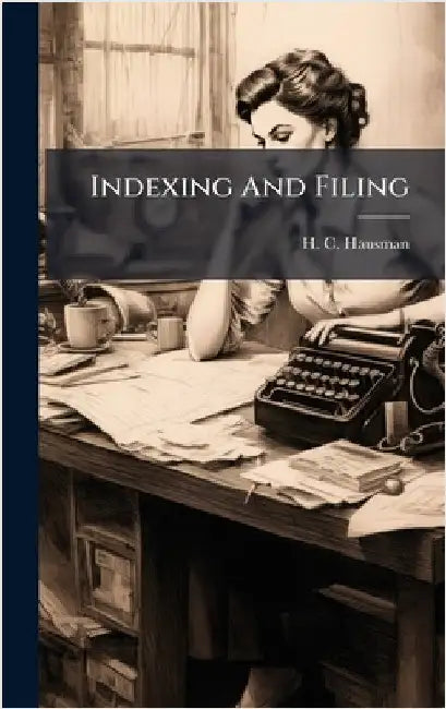 Indexing And Filing by Hausman, H. C.