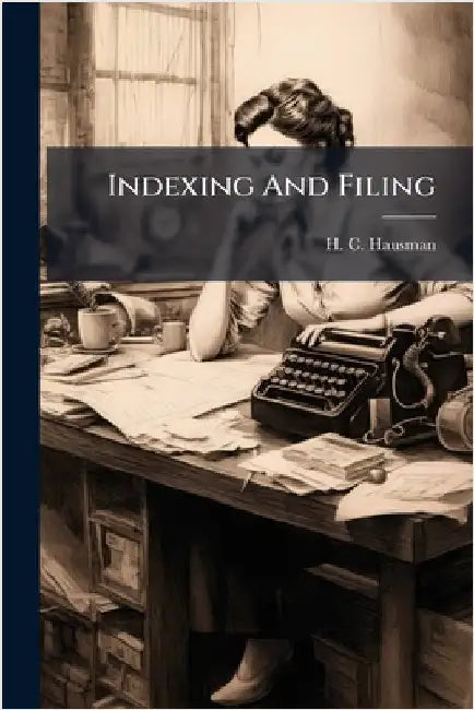 Indexing And Filing by Hausman, H. C.