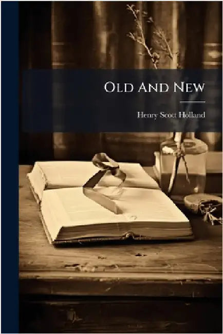 Old And New by Holland, Henry Scott