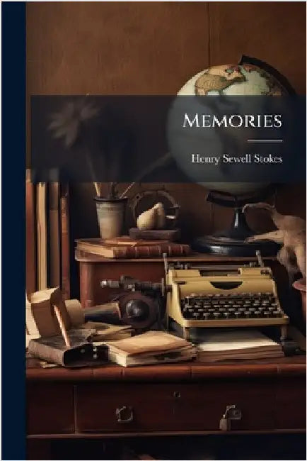 Memories by Stokes, Henry Sewell
