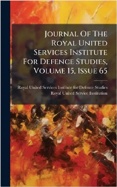 Journal Of The Royal United Services Institute For Defence Studies, Volume 15, Issue 65 by Royal United Services Institute for D