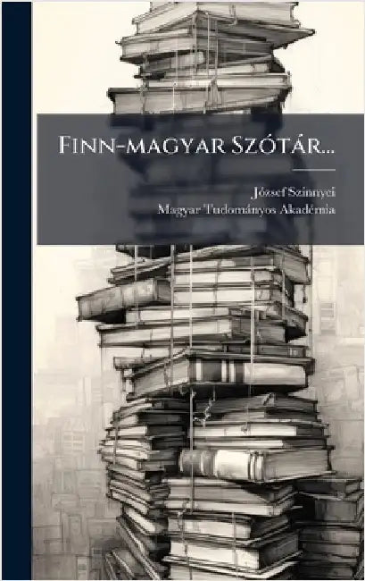 Finn-magyar SzÃ3tàr... by Szinnyei, Jã3zsef