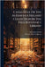 Catalogue Of The Alexander Ireland Collection In The Free Reference Library by Ireland, Alexander