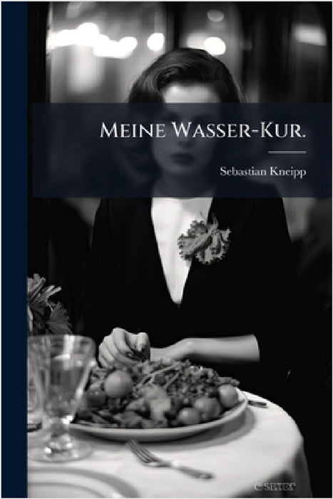 Meine Wasser-Kur. by Sebastian Kneipp
