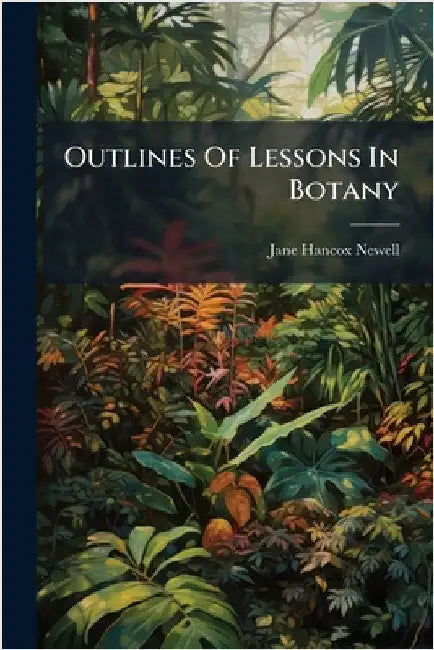 Outlines Of Lessons In Botany by Newell, Jane Hancox
