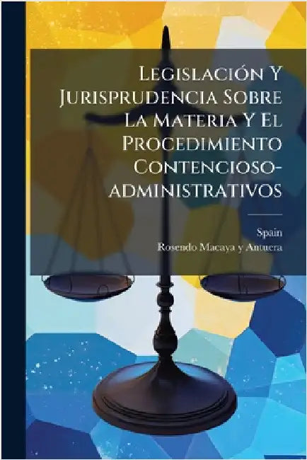 LegislaciÃ3n Y Jurisprudencia Sobre La Materia Y El Procedimiento Contencioso-administrativos by Spain